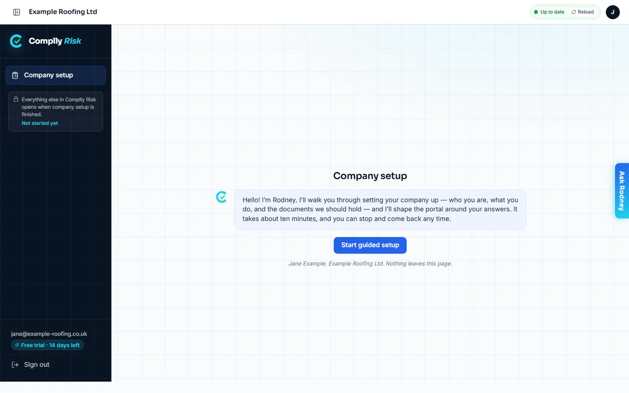 Rodney sets the company up: A guided setup with Rodney: who you are, what you do, and the documents you should hold. About ten minutes, and you can stop and come back.
